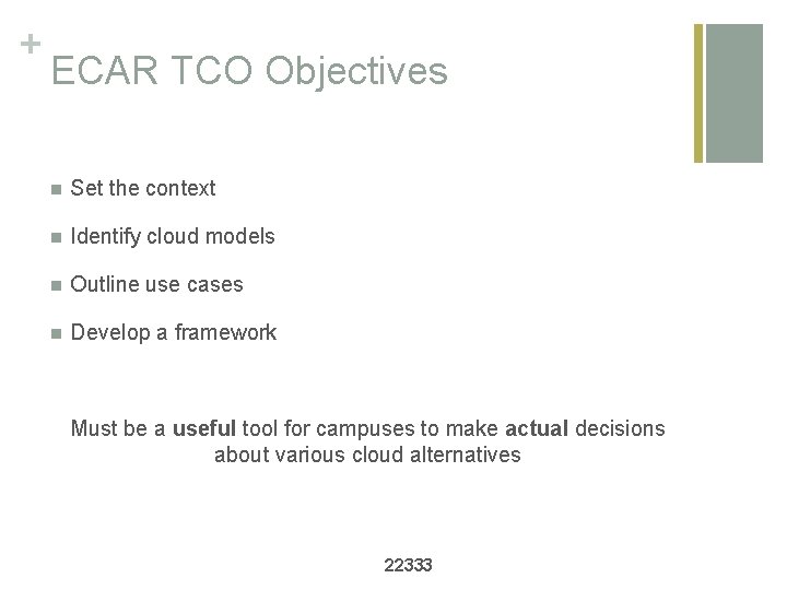 + ECAR TCO Objectives n Set the context n Identify cloud models n Outline