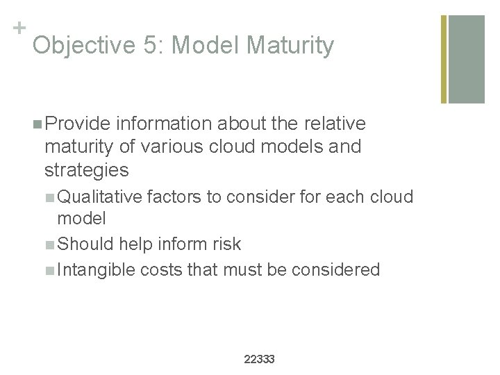 + Objective 5: Model Maturity n Provide information about the relative maturity of various