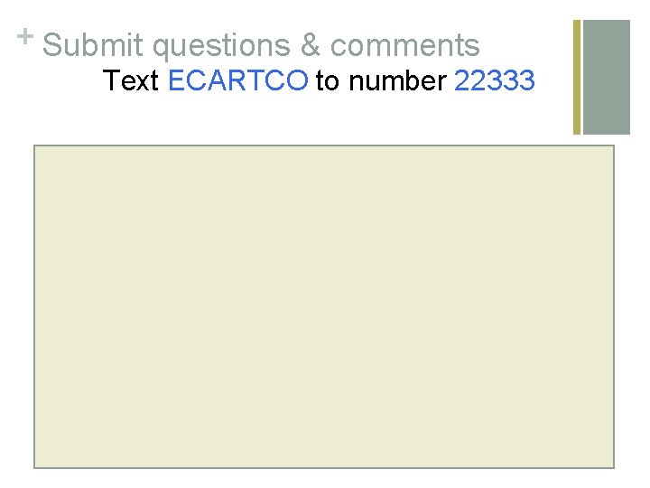 + Submit questions & comments Text ECARTCO to number 22333 