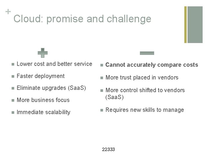 + Cloud: promise and challenge n Lower cost and better service n Cannot accurately