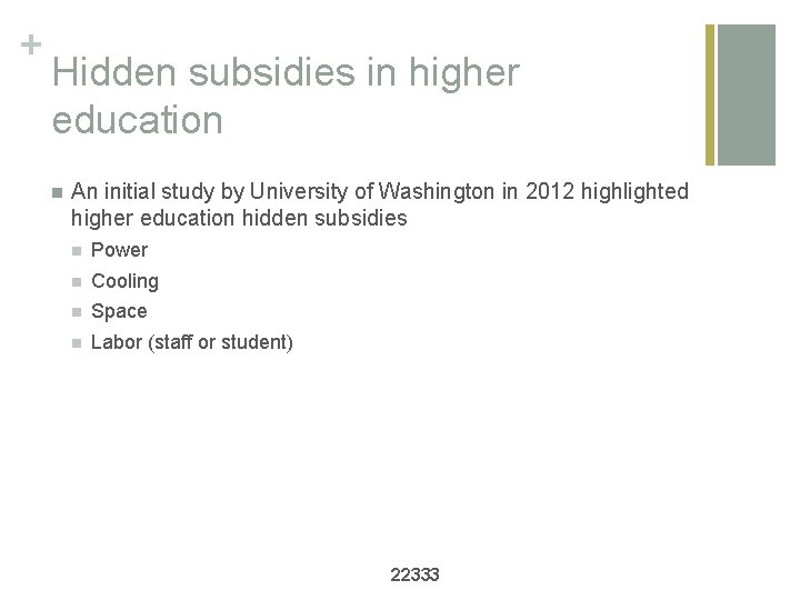 + Hidden subsidies in higher education n An initial study by University of Washington