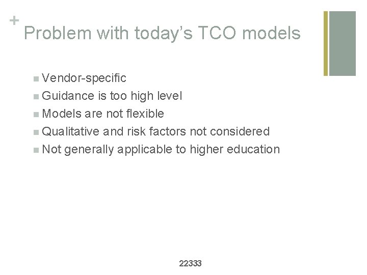 + Problem with today’s TCO models n Vendor-specific n Guidance is too high level