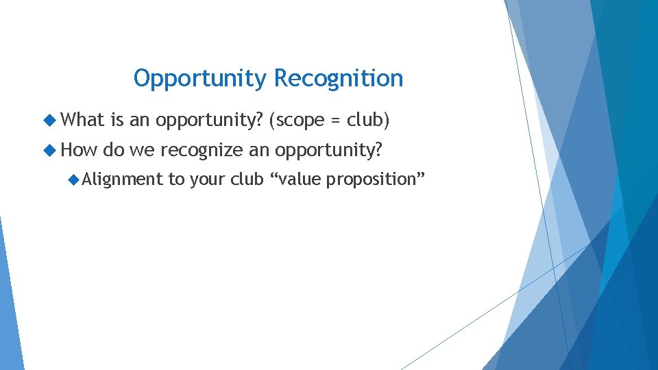 Opportunity Recognition What How is an opportunity? (scope = club) do we recognize an Opportunity Recognition What How is an opportunity? (scope = club) do we recognize an