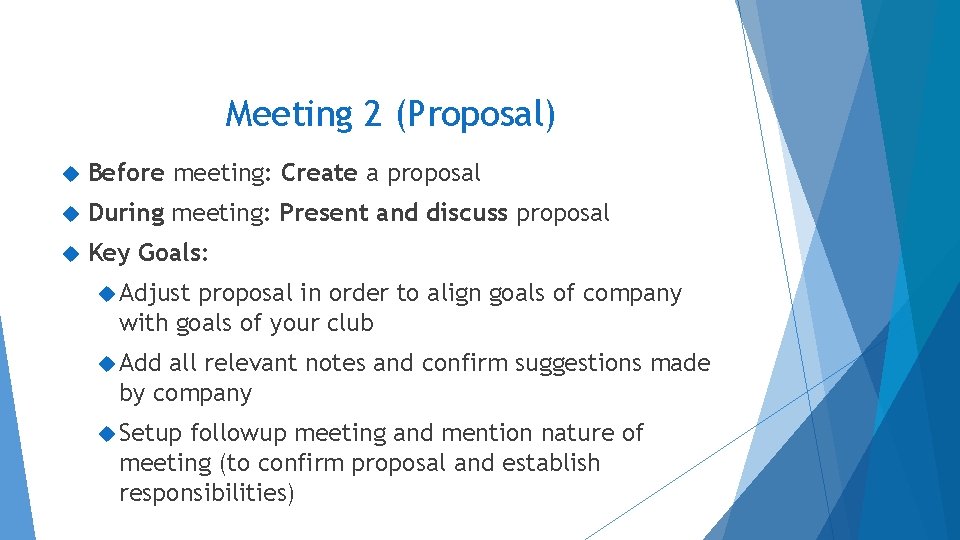 Meeting 2 (Proposal) Before meeting: Create a proposal During meeting: Present and discuss proposal Meeting 2 (Proposal) Before meeting: Create a proposal During meeting: Present and discuss proposal