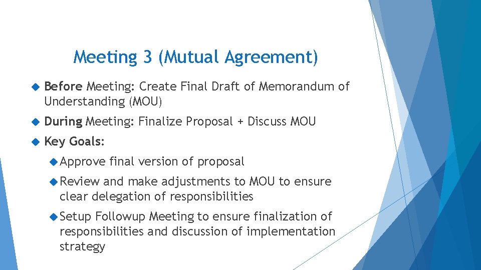 Meeting 3 (Mutual Agreement) Before Meeting: Create Final Draft of Memorandum of Understanding (MOU) Meeting 3 (Mutual Agreement) Before Meeting: Create Final Draft of Memorandum of Understanding (MOU)