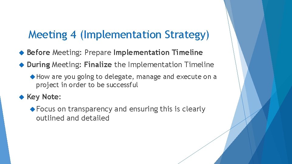 Meeting 4 (Implementation Strategy) Before Meeting: Prepare Implementation Timeline During Meeting: Finalize the Implementation Meeting 4 (Implementation Strategy) Before Meeting: Prepare Implementation Timeline During Meeting: Finalize the Implementation