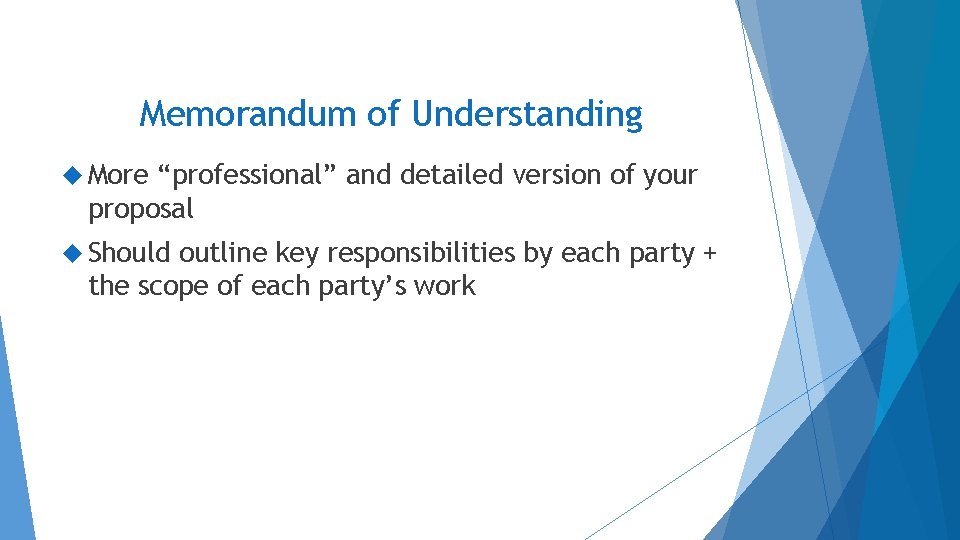 Memorandum of Understanding More “professional” and detailed version of your proposal Should outline key Memorandum of Understanding More “professional” and detailed version of your proposal Should outline key