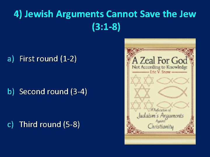 4) Jewish Arguments Cannot Save the Jew (3: 1 -8) a) First round (1