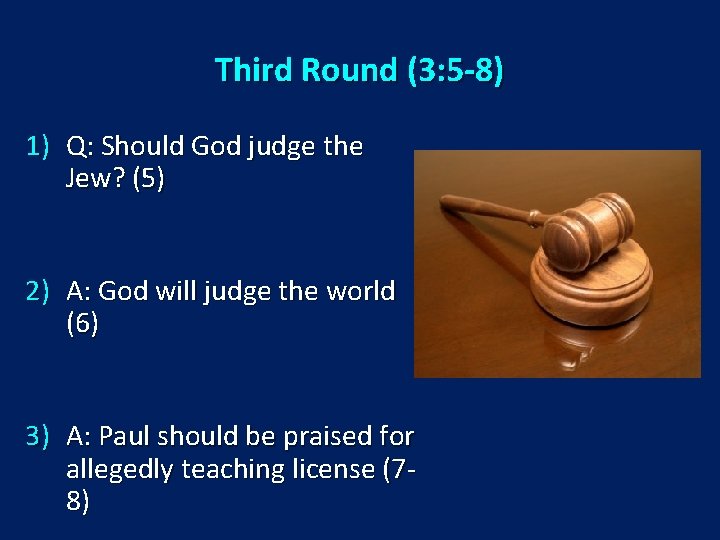 Third Round (3: 5 -8) 1) Q: Should God judge the Jew? (5) 2)