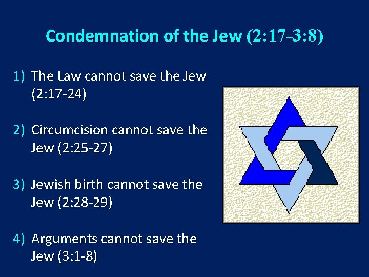 Condemnation of the Jew (2: 17˗ 3: 8) 1) The Law cannot save the