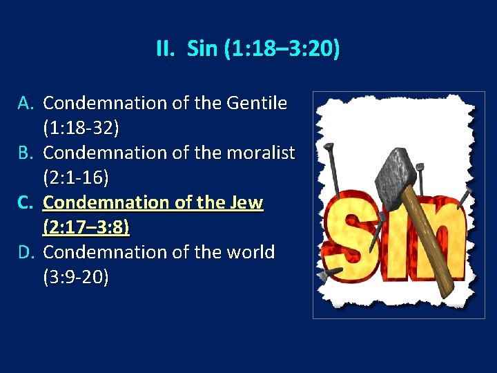 II. Sin (1: 18– 3: 20) A. Condemnation of the Gentile (1: 18 -32)