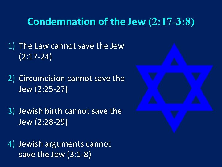 Condemnation of the Jew (2: 17˗ 3: 8) 1) The Law cannot save the