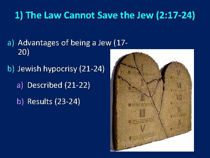 1) The Law Cannot Save the Jew (2: 17 -24) a) Advantages of being