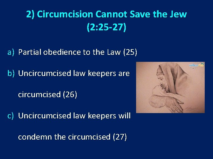 2) Circumcision Cannot Save the Jew (2: 25 -27) a) Partial obedience to the