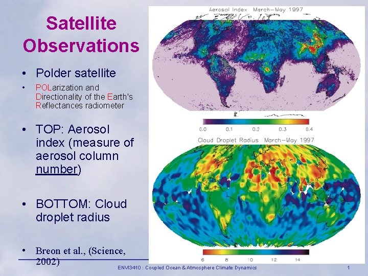 Satellite Observations • Polder satellite • POLarization and Directionality of the Earth's Reflectances radiometer