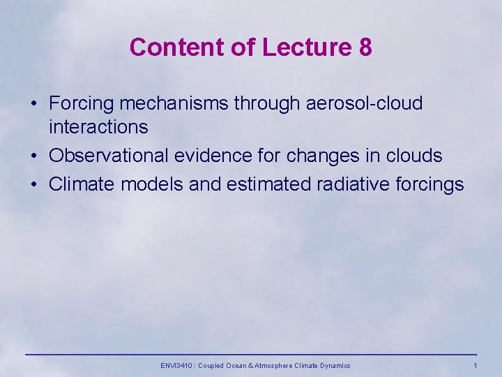 Content of Lecture 8 • Forcing mechanisms through aerosol-cloud interactions • Observational evidence for