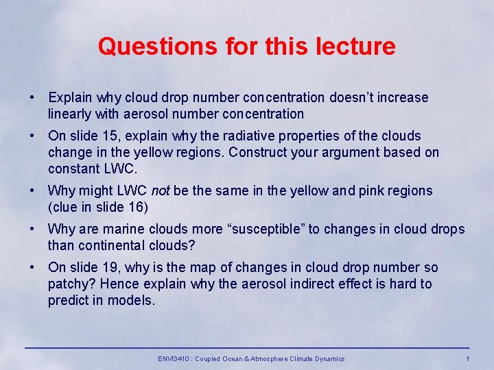 Questions for this lecture • Explain why cloud drop number concentration doesn’t increase linearly