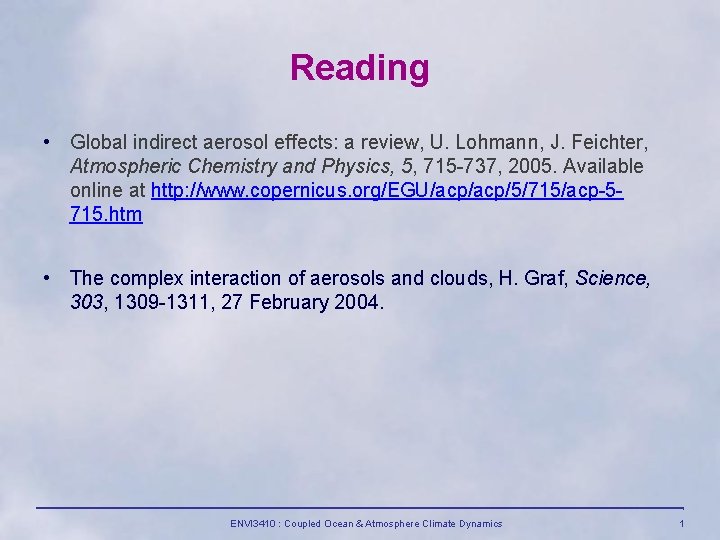 Reading • Global indirect aerosol effects: a review, U. Lohmann, J. Feichter, Atmospheric Chemistry