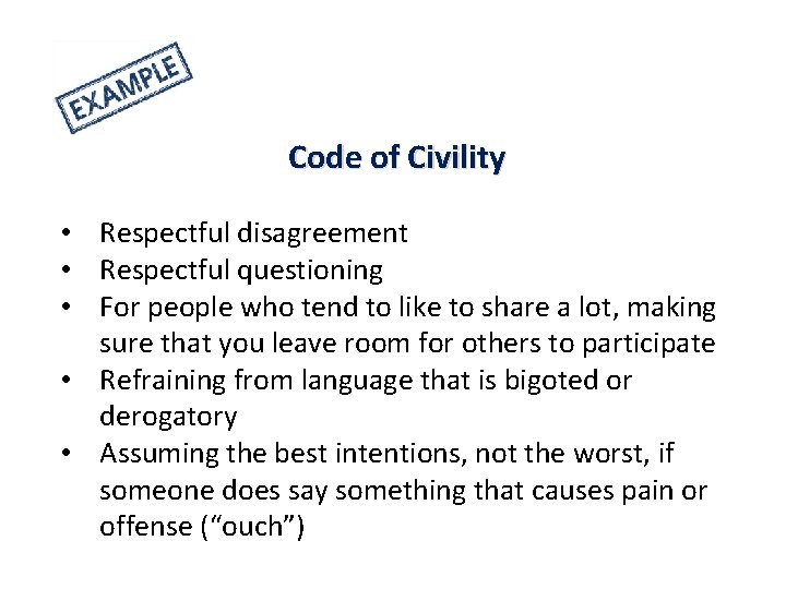 Code of Civility • Respectful disagreement • Respectful questioning • For people who tend