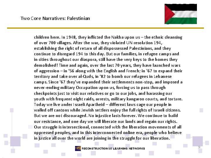 Two Core Narratives: Palestinian children here. In 1948, they inflicted the Nakba upon us
