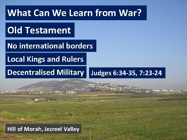 What Can We Learn from War? Old Testament No international borders Local Kings and
