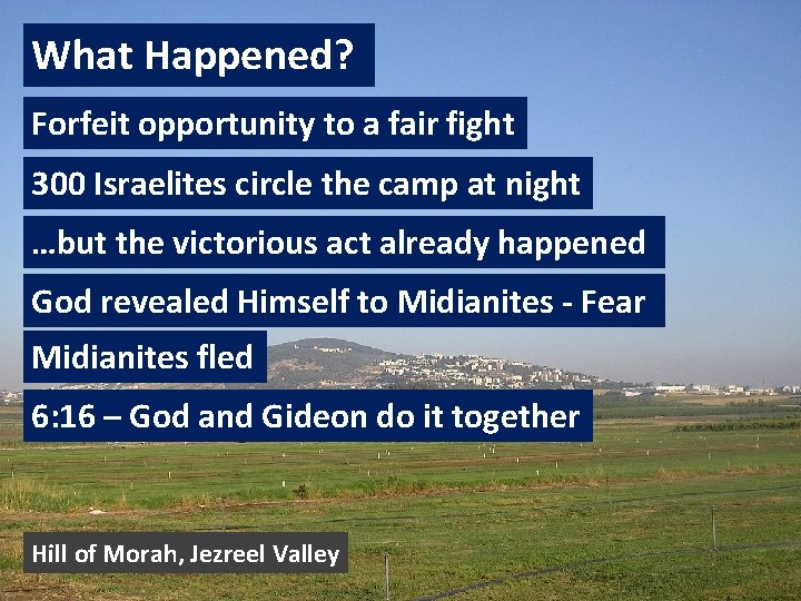 What Happened? Forfeit opportunity to a fair fight 300 Israelites circle the camp at