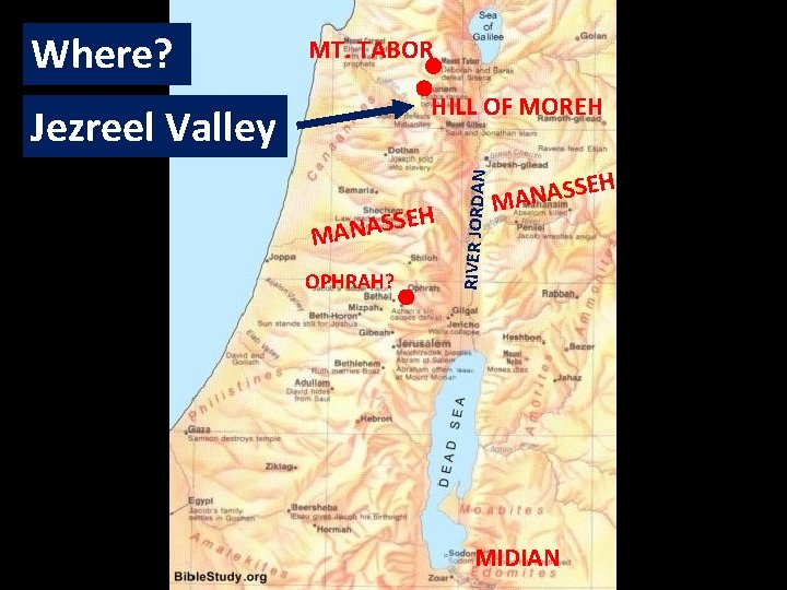 MT. TABOR HILL OF MOREH Jezreel Valley H SSE A N A M OPHRAH?