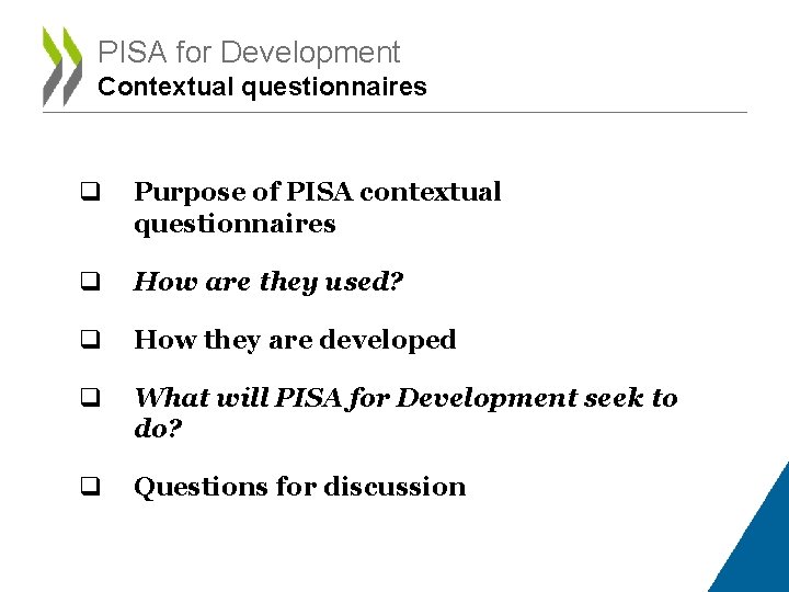 PISA for Development Contextual questionnaires q Purpose of PISA contextual questionnaires q How are