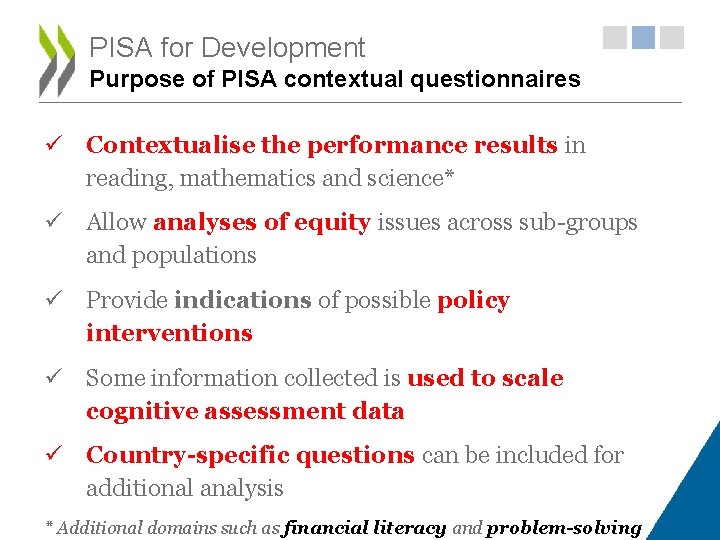PISA for Development Purpose of PISA contextual questionnaires ü Contextualise the performance results in