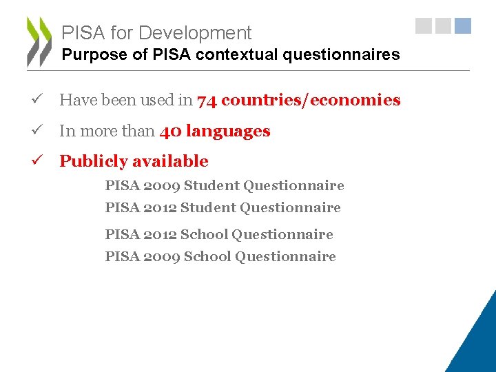 PISA for Development Purpose of PISA contextual questionnaires ü Have been used in 74