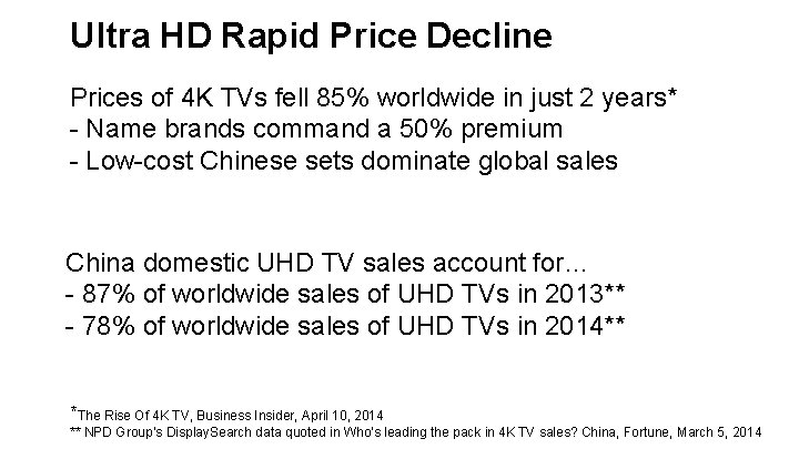 Ultra HD Rapid Price Decline Prices of 4 K TVs fell 85% worldwide in