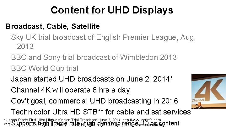 Content for UHD Displays Broadcast, Cable, Satellite Sky UK trial broadcast of English Premier