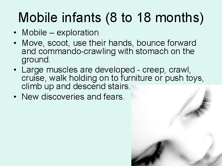 Mobile infants (8 to 18 months) • Mobile – exploration • Move, scoot, use