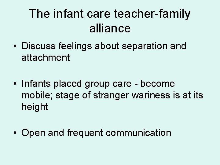 The infant care teacher-family alliance • Discuss feelings about separation and attachment • Infants