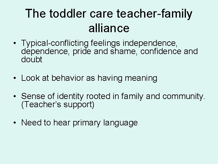 The toddler care teacher-family alliance • Typical-conflicting feelings independence, pride and shame, confidence and
