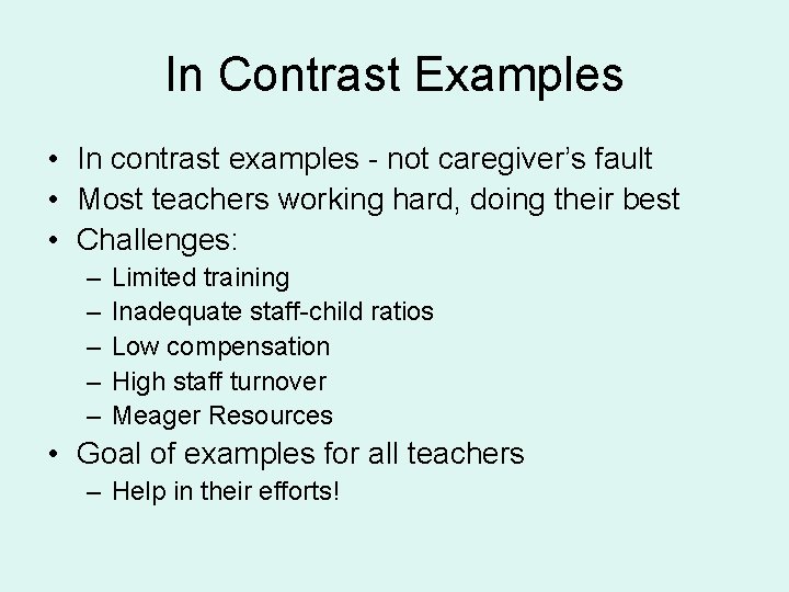 In Contrast Examples • In contrast examples - not caregiver’s fault • Most teachers