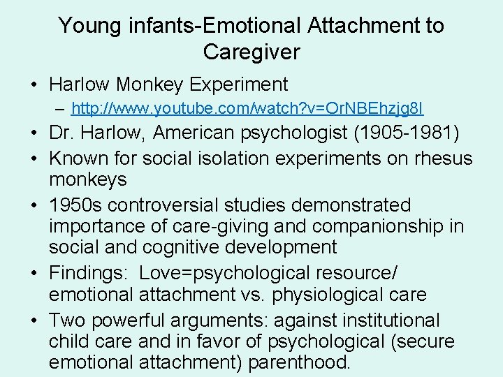 Young infants-Emotional Attachment to Caregiver • Harlow Monkey Experiment – http: //www. youtube. com/watch?