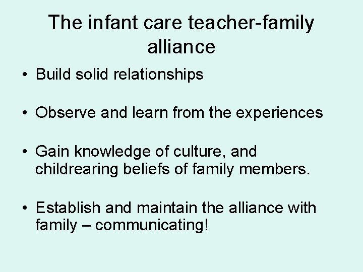 The infant care teacher-family alliance • Build solid relationships • Observe and learn from