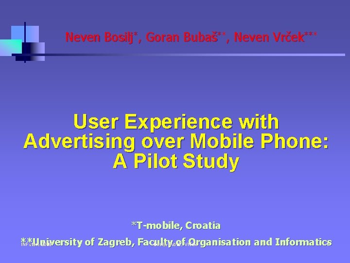 Neven Bosilj*, Goran Bubaš**, Neven Vrček*** User Experience with Advertising over Mobile Phone: A