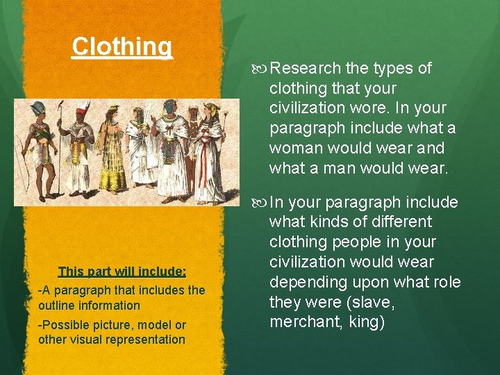 Clothing This part will include: -A paragraph that includes the outline information -Possible picture, Clothing This part will include: -A paragraph that includes the outline information -Possible picture,
