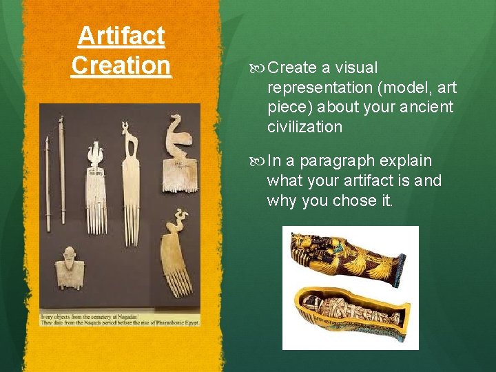 Artifact Creation Create a visual representation (model, art piece) about your ancient civilization In Artifact Creation Create a visual representation (model, art piece) about your ancient civilization In