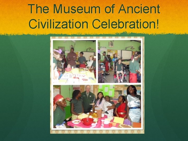 The Museum of Ancient Civilization Celebration! The Museum of Ancient Civilization Celebration!