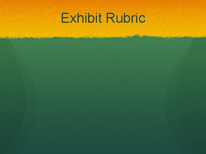 Exhibit Rubric Exhibit Rubric