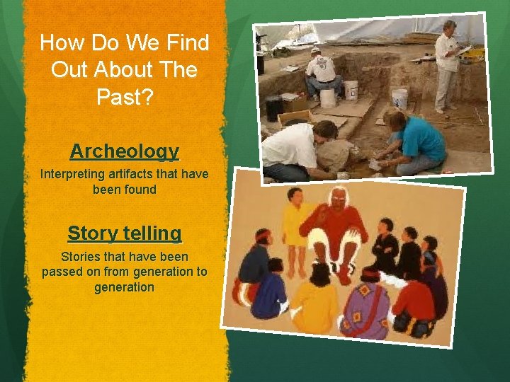 How Do We Find Out About The Past? Archeology Interpreting artifacts that have been How Do We Find Out About The Past? Archeology Interpreting artifacts that have been