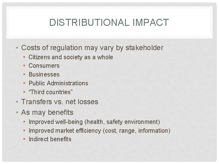DISTRIBUTIONAL IMPACT • Costs of regulation may vary by stakeholder • • • Citizens