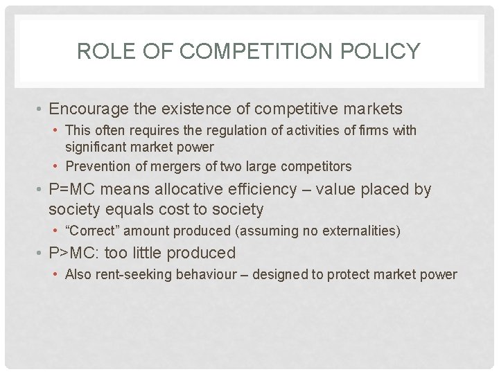 ROLE OF COMPETITION POLICY • Encourage the existence of competitive markets • This often