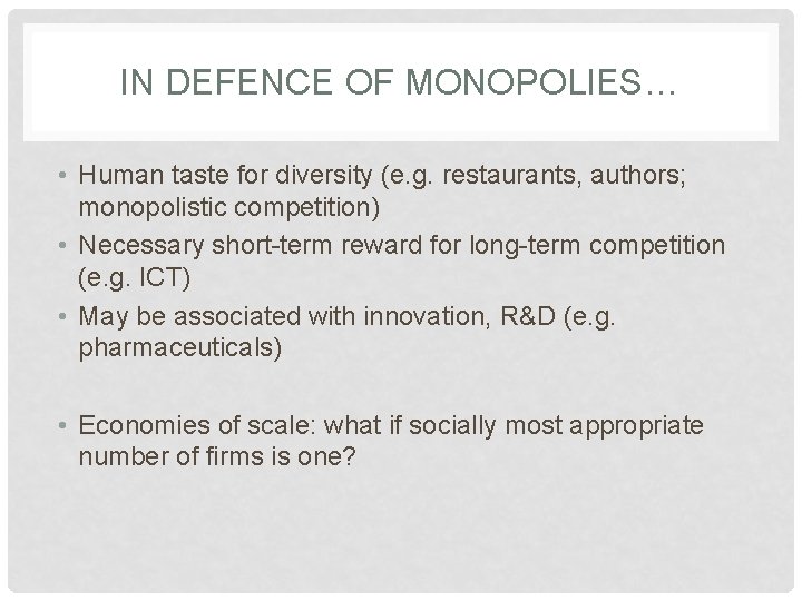 IN DEFENCE OF MONOPOLIES… • Human taste for diversity (e. g. restaurants, authors; monopolistic