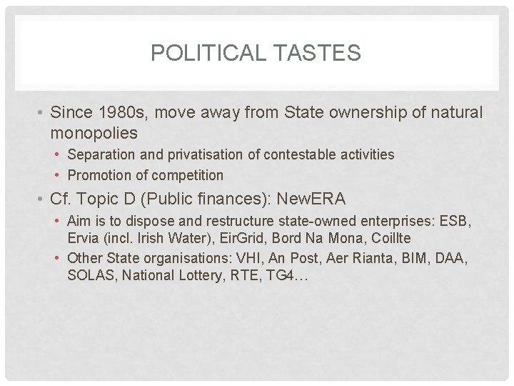 POLITICAL TASTES • Since 1980 s, move away from State ownership of natural monopolies