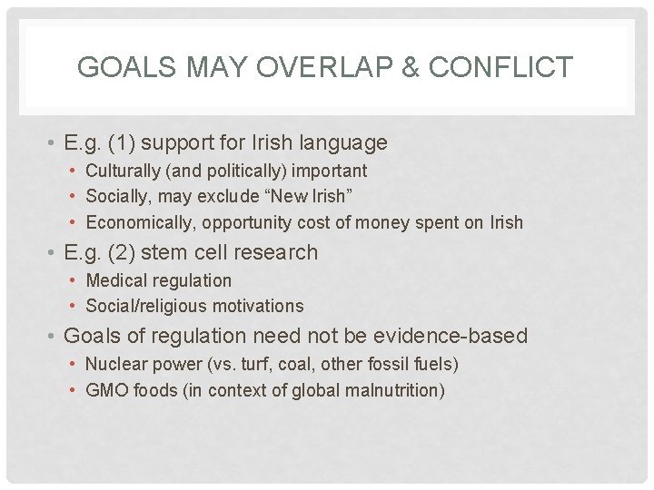 GOALS MAY OVERLAP & CONFLICT • E. g. (1) support for Irish language •