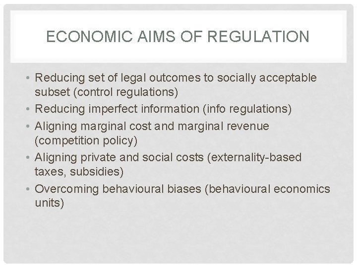 ECONOMIC AIMS OF REGULATION • Reducing set of legal outcomes to socially acceptable subset